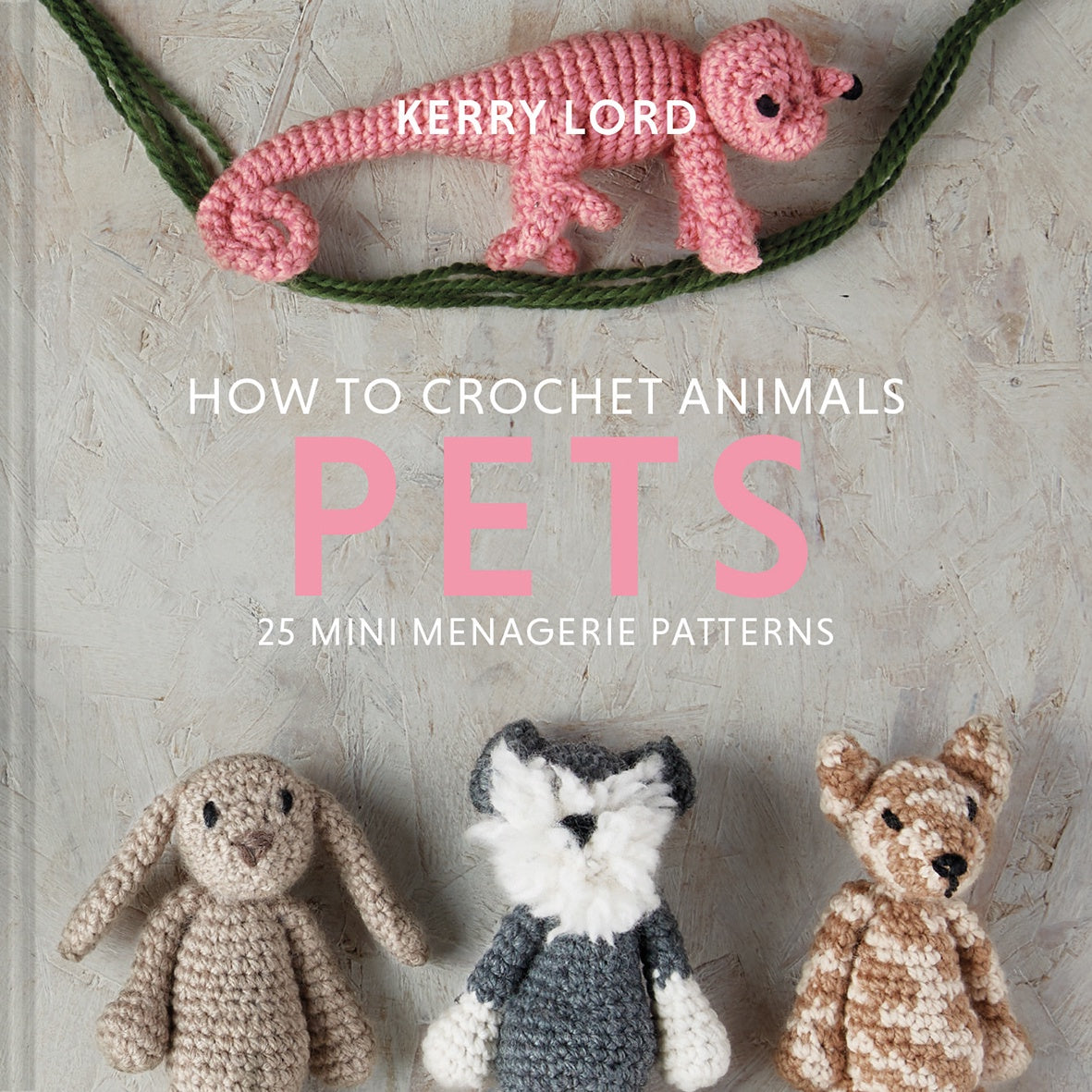 How to Crochet Animals: Pets